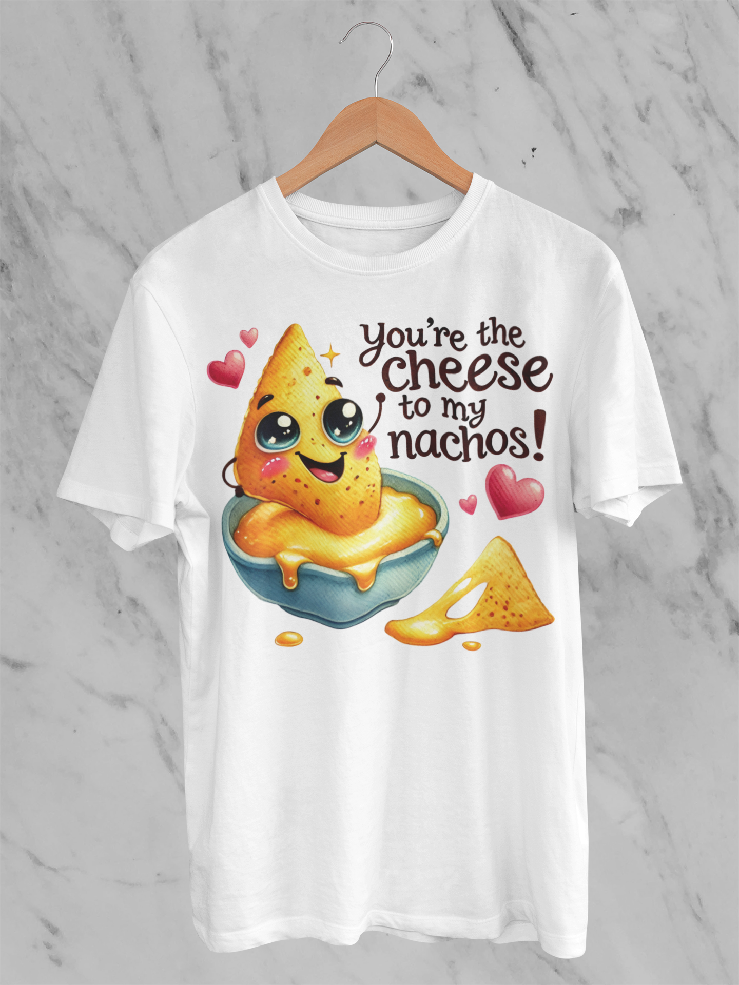 You're the Cheese to My Nachos white gildan 5000 tee