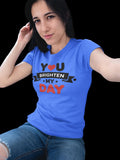 You Brighten My Day T-Shirt